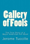 Gallery of Fools: The True Story of a Major American Art Heist - Jerome Tuccille