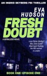 Fresh Doubt - Episode One: An Ingrid Skyberg FBI Thriller (US Embassy Thriller, Book 1) - Eva Hudson