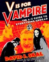 V Is for Vampire: The A-Z Guide to Everything Undead - David J. Skal