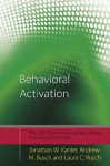 Behavioral Activation: Distinctive Features (CBT Distinctive Features) - Jonathan W. Kanter, Andrew M. Busch, Laura C. Rusch