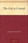 The Girl at Central - Geraldine Bonner