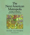 The Next American Metropolis: Ecology, Community, and the American Dream - Peter Calthorpe