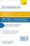 Get Started in Self-Publishing: A Teach Yourself Guide - Kevin McCann, Tom Green