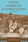 Native American Autobiography: An Anthology - Arnold Krupat