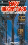 A Stranger Is Watching - Mary Higgins Clark
