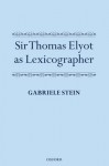 Sir Thomas Elyot as Lexicographer - Gabriele Stein