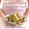 Eating for Two: The complete guide to nutrition during pregnancy and beyond - Annabel Karmel