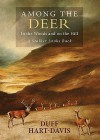 Among the Deer: In the Woods and on the Hill: A Stalker Looks Back - Duff Hart-Davis