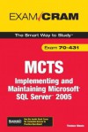 MCTS: Implementing and Maintaining Microsoft SQL Server 2005, Exam 70-431 - Thomas Moore