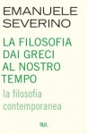 La filosofia dai greci al nostro tempo - La filosofia contemporanea (BUR SAGGI) - Emanuele Severino