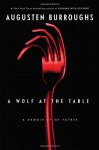 A Wolf at the Table Reservation Board: A Memoir of My Father - Augusten Burroughs