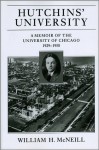 Hutchins' University: A Memoir of the University of Chicago, 1929-1950 - William Hardy McNeill