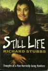 Still Life: Thoughts of a Man Hurriedly Going Nowhere - Richard Stubbs