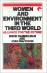 Women And The Environment In The Third World: Alliance For The Future (Iucn Sustainable Development Series) - Irene Dankelman