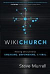 WikiChurch: Making Discipleship Engaging, Empowering, and Viral - Steve Murrell