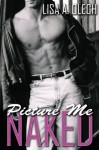 Picture Me Naked (Stoddard Art School, #1) - Lisa A. Olech