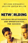 Networlding: Building Relationships and Opportunities for Success - Melissa Giovagnoli