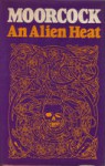 An Alien Heat (Dancers at the End of Time 1) - Michael Moorcock