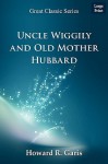 Uncle Wiggily and Old Mother Hubbard - Howard R. Garis