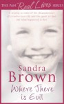 Where There is Evil (Pan Real Lives) - Sandra Brown