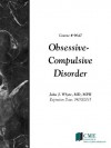 Obsessive-Compulsive Disorder - John Whyte, CME Resource
