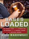 Bases Loaded: The Inside Story of the Steroid Era in Baseball by the Central Figure in the Mit - Kirk Radomski