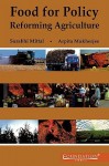 Food for Policy: Reforming Agriculture - Surabhi Mittal, Arpita Mukherjee