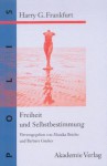 Freiheit Und Selbstbestimmung: Ausgewählte Texte - Harry G. Frankfurt