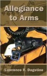 Allegiance to Arms - Lawrence R. Dagstine