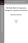 The Medici Bank: Its Organization, Management, Operations, and Decline - Raymond de Roover