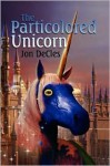 The Particolored Unicorn - Jon DeCles