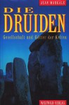 Die Druiden: Gesellschaft Und Götter Der Kelten - Jean Markale