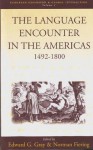 The Language Encounter in the Americas, 1492-1800 - Edward G. Gray, Norman Fiering