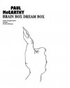 Paul McCarthy: Brain Box, Dream Box - Robert Storr