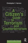 A Citizen S Guide to Terrorism and Counterterrorism - Christopher C. Harmon