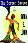 The Screen Savior - Mary E. Lowd