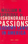 Dishonorable Passions: Sodomy Laws in America, 1861-2003 - William N. Eskridge Jr.