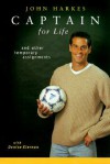 Captain for Life: And Other Temporary Assignments - John Harkes, Denise Kiernan