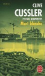 Mort Blanche - Clive Cussler, Paul Kemprecos