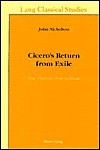 Cicero's Return from Exile: The Orations Post Reditum - John Nicholson