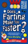 Does Farting Make You Faster?: And Other Incredibly Important Questions and Answers about Sport from the Science Museum - Glenn Murphy