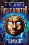 The Dark City #1 (Relic Master) - Catherine Fisher