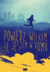 Powiedz wilkom, że jestem w domu - Carol Rifka Brunt