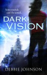 Dark Vision - Debbie   Johnson