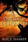 Paradise Betrayed - Alice Sharpe