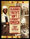 Sojourner Truth's "Ain't I a Woman?" Speech: A Primary Source Investigation - Corona Brezina