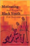 Motivating and Preparing Black Youth for Success - Jawanza Kunjufu