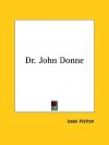 Dr. John Donne - Izaak Walton