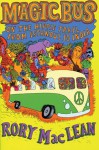 Magic Bus: On the Hippie Trail From Istanbul to India - Rory MacLean