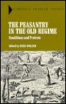 The Peasantry In The Old Regime: Conditions And Protests - Isser Woloch